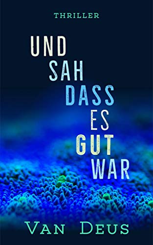 UND SAH DASS ES GUT WAR: Woher stammt das Corona-Virus? (The Triangular Files) von B-B-One Publishing