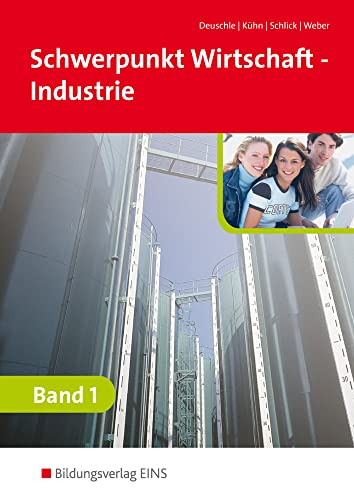 Schwerpunkt Wirtschaft - Industrie nach Ausbildungsjahren für Baden-Württemberg: Band 1 Schulbuch von Bildungsverlag Eins