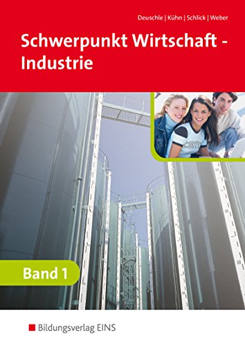 Schwerpunkt Wirtschaft - Industrie nach Ausbildungsjahren für Baden-Württemberg: Band 1 Schulbuch