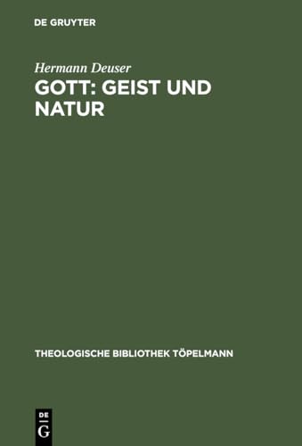 Gott: Geist und Natur: Theologische Konsequenzen aus Charles S. Peirce' Religionsphilosophie (Theologische Bibliothek Töpelmann, 56, Band 56) von de Gruyter