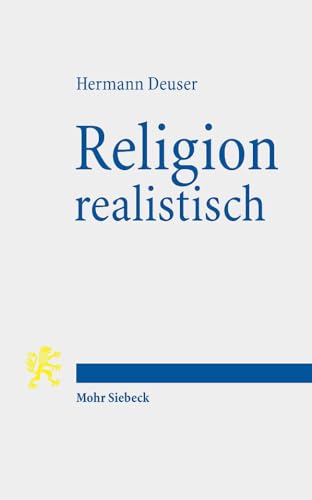 Religion realistisch: Sechs religionsphilosophische Essays von Mohr Siebeck