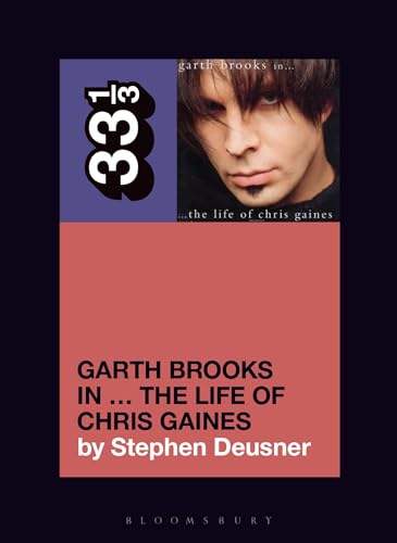 Garth Brooks in… The Life of Chris Gaines (33 1/3) von Bloomsbury
