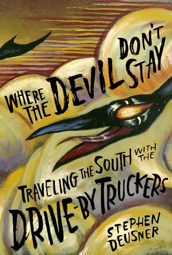 Where the Devil Don't Stay: Traveling the South With the Drive-By Truckers (American Music)