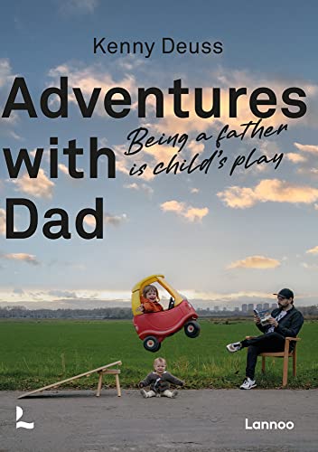 Adventures with Dad: Being a Father is Child's Play