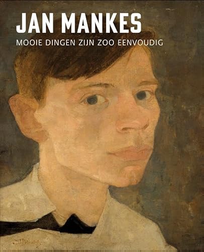 Jan Mankes: Mooi dingen zijn zoo eenvoudig Jan Mankes: Mooi dingen zijn zoo eenvoudig von Uitgeverij Waanders & De Kunst