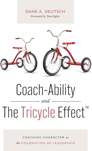 Coach-Ability and The Tricycle Effect: Coaching Character as the Foundation of Leadership von Author Academy Elite