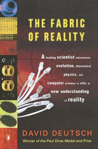 The Fabric of Reality: The Science of Parallel Universes--and Its Implications