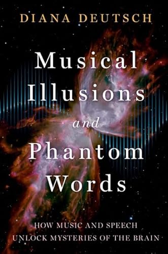 Musical Illusions and Phantom Words: How Music and Speech Unlock Mysteries of the Brain von Oxford University Press Inc