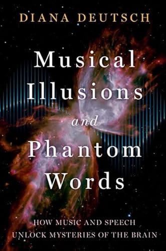 Musical Illusions and Phantom Words: How Music and Speech Unlock Mysteries of the Brain von Oxford University Press Inc