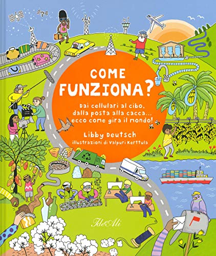 Come funziona? Dai cellulari al cibo, dalla posta alla cacca... ecco come gira il mondo! (Libri illustrati) von IdeeAli
