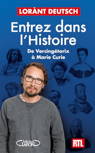 Entrez dans l'Histoire - De Vercingétorix à Marie Curie von MICHEL LAFON