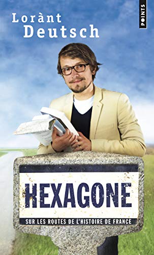 Hexagone: Sur les routes de l'histoire de France
