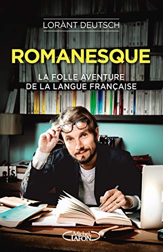 Le roman de la langue francaise: La folle aventure de la langue française von MICHEL LAFON