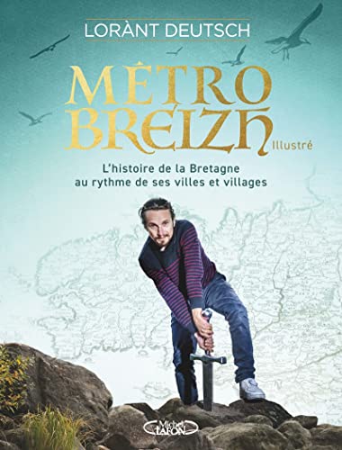 Métrobreizh - Illustré: L'histoire de la Bretagne au rythme de ses villes et villages von MICHEL LAFON