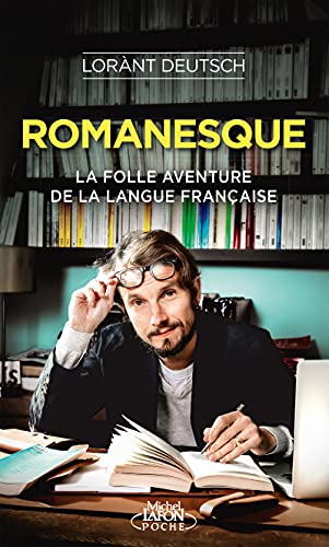 Romanesque: La folle aventure de la langue française von MICHEL LAFON PO