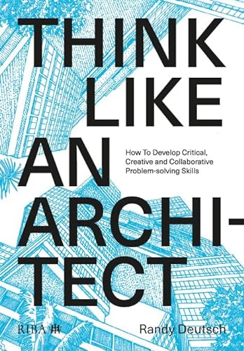 Think Like an Architect: How to Develop Critical, Creative and Collaborative Problem-Solving Skills von Taylor & Francis