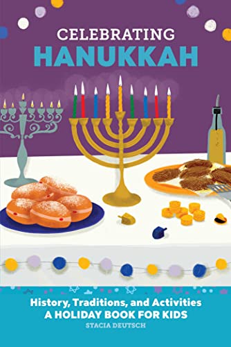 Celebrating Hanukkah: History, Traditions, and Activities – A Holiday Book for Kids (Holiday Books for Kids)