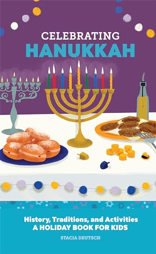 Celebrating Hanukkah: History, Traditions, and Activities – A Holiday Book for Kids (Holiday Books for Kids)