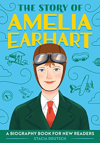 The Story of Amelia Earhart: An Inspiring Biography for Young Readers (The Story of: Inspiring Biographies for Young Readers)