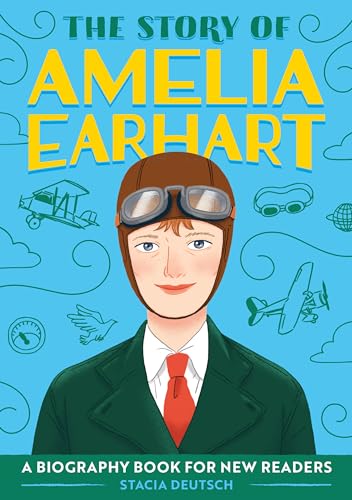 The Story of Amelia Earhart: An Inspiring Biography for Young Readers (The Story of: Inspiring Biographies for Young Readers)