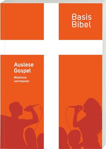 BasisBibel. Auslese Gospel: 40 Texte zu 40 Liedern von Deutsche Bibelgesellschaft