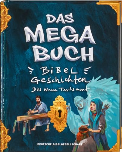 Das Mega-Buch. Bibelgeschichten. Das Neue Testament. Ein Mitmach-Buch mit Spielen und Rätseln zur Bibel inkl. Sticker. Geschichten von Jesus und ... ab 8 Jahre: Bibelgeschichten Neues Testament von Deutsche Bibelgesellschaft