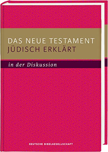 Das Neue Testament jüdisch erklärt - in der Diskussion von Deutsche Bibelgesellschaft