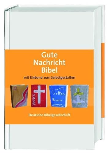 Gute Nachricht Bibel zum Selbstgestalten: Ohne Spätschriften des Alten Testaments; Sonderausgabe mit Einband zum Selbstgestalten