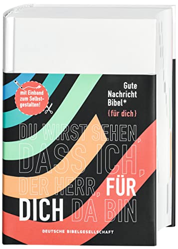 Gute Nachricht Bibel: Edition "für dich" mit Einband zum Selbstgestalten; mit den Spätschriften des Alten Testaments; mit 96 ... Alten Testaments; mit 96 Informationsseiten Gute Nachricht Bibel: Edition "für dich" mit Einband zum Selbstgestalten; mit den Spätschriften des Alten Testaments; mit 96 ... Alten Testaments; mit 96 Informationsseiten
