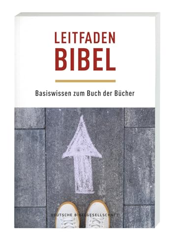 Leitfaden Bibel: Basiswissen zum Buch der Bücher Leitfaden Bibel: Basiswissen zum Buch der Bücher