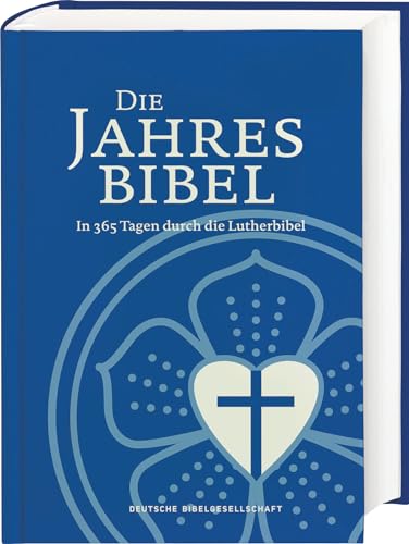 Lutherbibel. Die Jahresbibel: In 365 Tagen durch die Lutherbibel Lutherbibel. Die Jahresbibel: In 365 Tagen durch die Lutherbibel