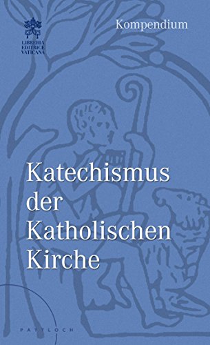 Katechismus der Katholischen Kirche: Kompendium von Pattloch Verlag GmbH + Co