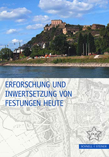 Erforschung und Inwertsetzung von Festungen heute (Festungsforschung) von Schnell & Steiner