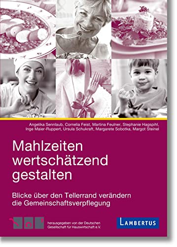 Mahlzeiten wertschätzend gestalten: Blicke über den Tellerrand verändern die Gemeinschaftsverpflegung