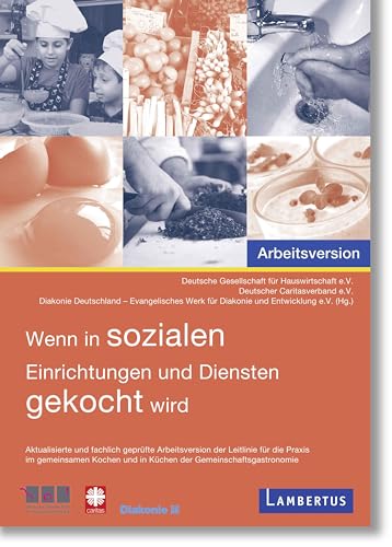 Wenn in sozialen Einrichtungen und Diensten gekocht wird: Gute Hygienepraxis, gute Herstellungspraxis und HACCP-gestützte Maßnahmen - Aktualisierte ... und in Küchen der Gemeinschaftsgastronomie Wenn in sozialen Einrichtungen und Diensten gekocht wird: Gute Hygienepraxis, gute Herstellungspraxis und HACCP-gestützte Maßnahmen - Aktualisierte ... und in Küchen der Gemeinschaftsgastronomie