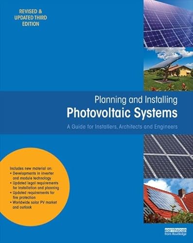 Planning and Installing Photovoltaic Systems: A Guide for Installers, Architects and Engineers (Planning and Installing Series)