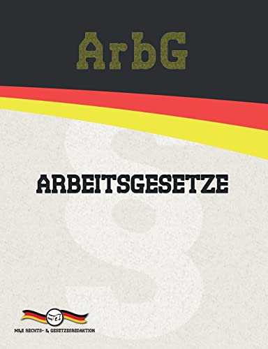 ArbG - Arbeitsgesetze (Aktuelle Gesetzestexte) von M&e Books