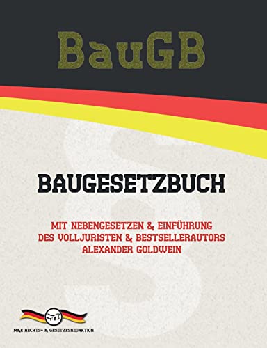 BauGB - Baugesetzbuch: Mit Nebengesetzen & Einführung des Volljuristen und Bestsellerautors Alexander Goldwein (Aktuelle Gesetzestexte)