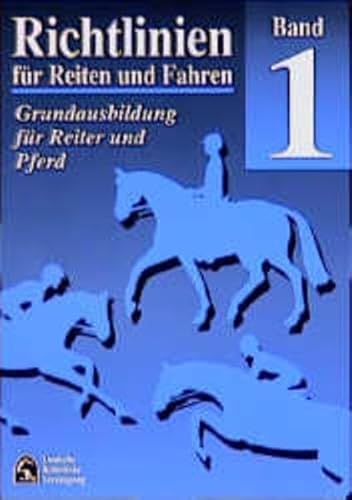 Richtlinien für Reiten und Fahren, Bd.1, Grundausbildung für Reiter und Pferd