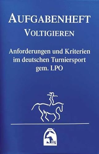 Aufgabenheft - Voltigieren 2018: Anforderungen und Kriterien im deutschen Turniersport gem. LPO (Nationale Aufgaben) (Regelwerke) von Busse