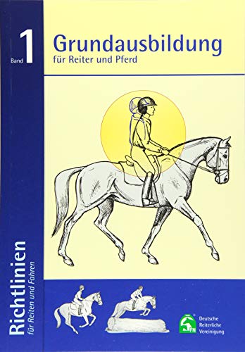 Grundausbildung für Reiter und Pferd: Richtlinien für Reiten und Fahren Band 1: 6 von Busse