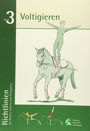 Voltigieren: Richtlinien für Reiten, Fahren und Voltigieren, Band 3 (Richtlinien für Reiten und Fahren)