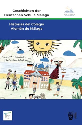 Geschichten der Deutschen Schule Málaga - Historias del Colegio Alemán de Málaga Geschichten der Deutschen Schule Málaga - Historias del Colegio Alemán de Málaga von Verlag Akademie der Abenteuer