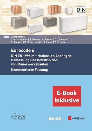 Eurocode 6 - DIN EN 1996 mit Nationalen Anhängen: Bemessung und Konstruktion von Mauerwerksbauten. Kommentierte Fassung: (inkl. E-Book als PDF) von Ernst W. + Sohn Verlag