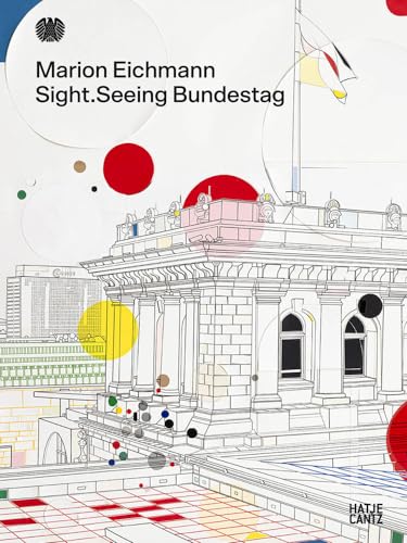 Marion Eichmann: Sight.Seeing Bundestag: Papierschnitte und Collagen aus dem Deutschen Bundestag (Zeitgenössische Kunst)