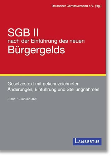 SGB II u.a. Gesetze nach der Einführung des neuen Bürgergelds: Gesetzestexte mit gekennzeichneten Änderungen, Einführung und Stellungnahmen: ... Änderungen, Einführung und Stellungnahmen von Lambertus-Verlag