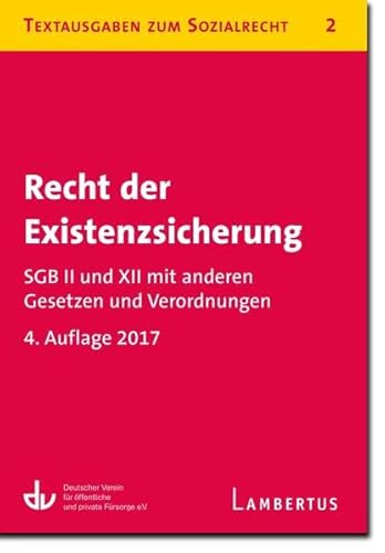 Recht der Existenzsicherung - SGB II und XII mit anderen Gesetzen und Verordnungen: Textausgaben zum Sozialrecht - Band 2 von Lambertus