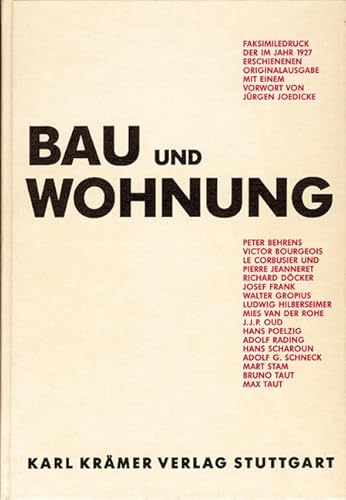 Bau und Wohnung: Die Bauten der Weißenhofsiedlung in Stuttgart errichtet 1927 nach Vorschlägen des Deutschen Werkbundes im Auftrag der Stadt Stuttgart ... Rahmen der Werkbundausstellung "Die Wohnung"