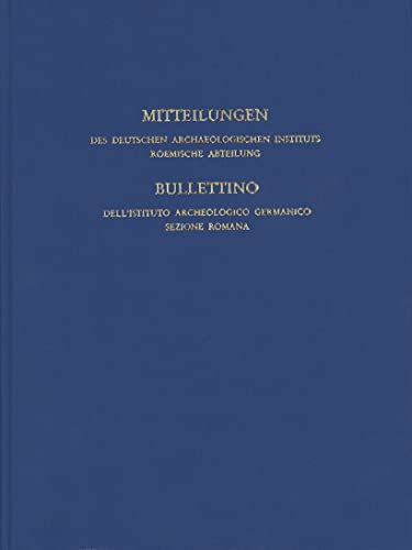 Mitteilungen des Deutschen Archäologischen Instituts, Römische Abteilung; Bullettino dell'instituto archeologica germani: Band 118, 2012 (Mitteilungen ... ("Römische Mitteilungen"), Band 118)