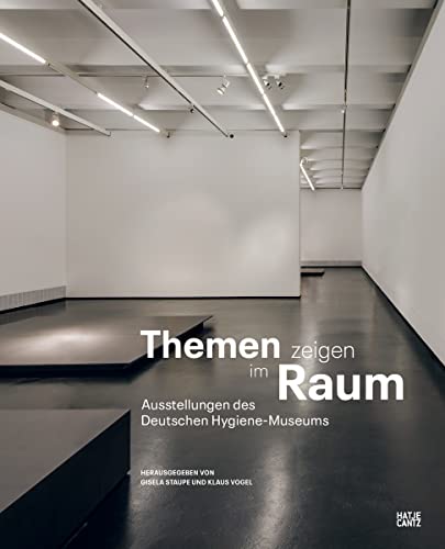 Themen zeigen im Raum: Ausstellungen des Deutschen Hygiene-Museums (Zeitgenössische Kunst) von Hatje Cantz